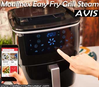 Airfryer Moulinex Easy Fry Grill Steam : Avis, avantages et inconvénients