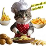 Trucs et astuces pour faire des frites parfaites