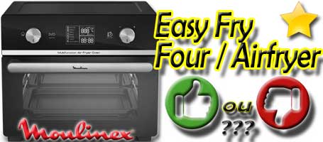 Four et friteuse sans huile Easy Fry Moulinex : avis sur ses points forts et ses points faibles