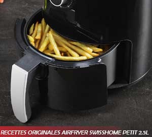 Suggestions de recettes originales à préparer avec l'airfryer petit swisshome SH-6653